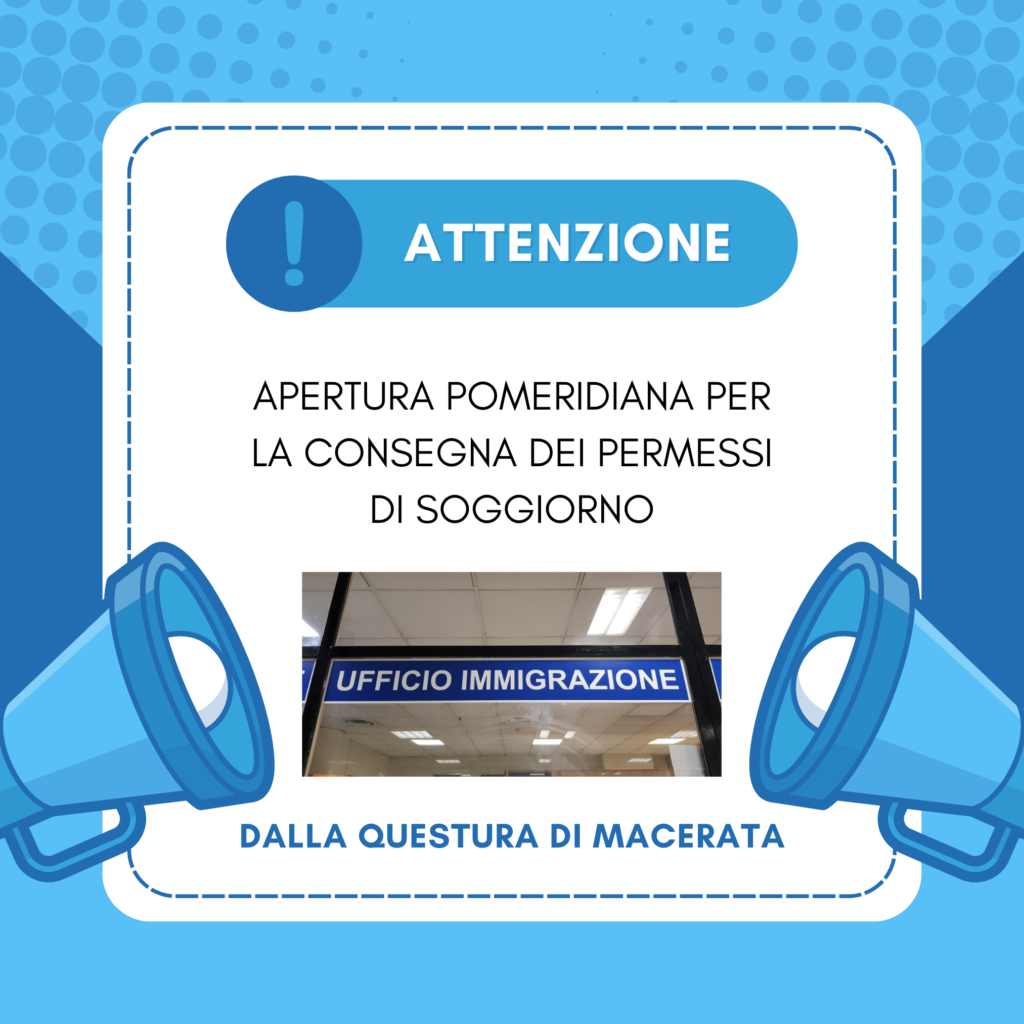 QUESTURA DI MACERATA: APERTURA POMERIDIANA PER LA CONSEGNA DEI PERMESSI DI SOGGIORNO