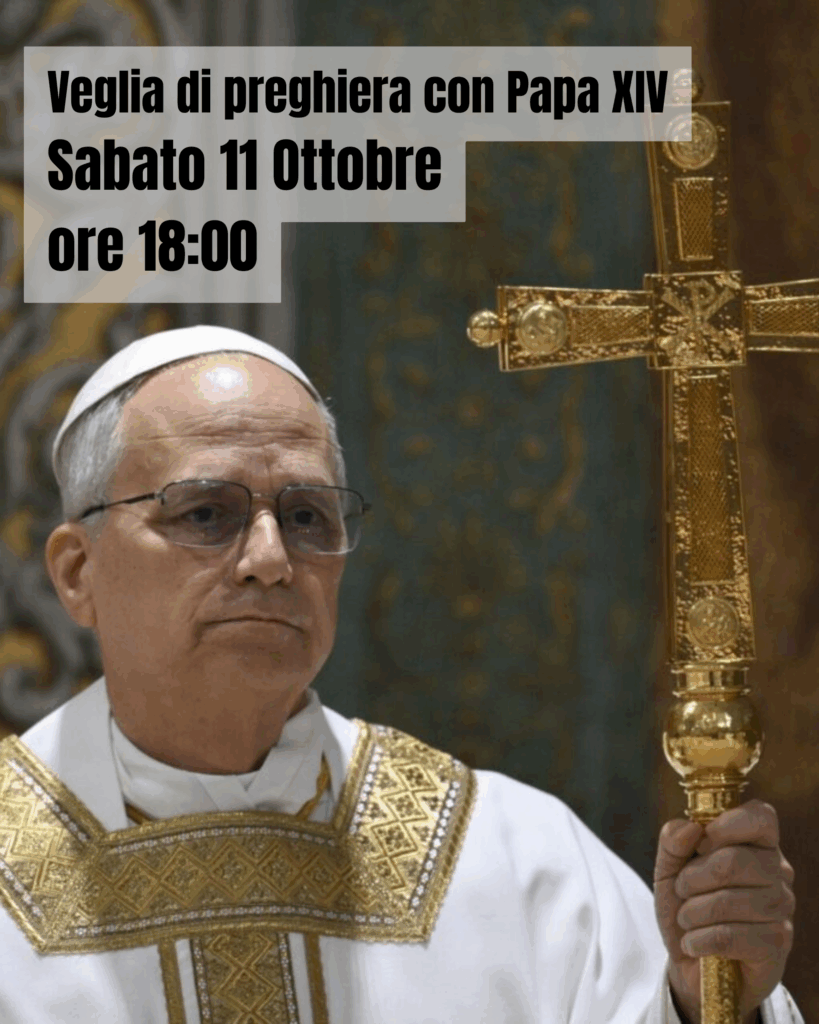 SABATO 11 OTTOBRE ORE 18:00: VEGLIA DI PREGHIERA CON PAPA LEONE XIV
